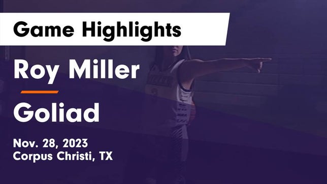 Watch this highlight video of the Miller (Corpus Christi, TX) girls basketball team in its game Roy Miller  vs Goliad  Game Highlights - Nov. 28, 2023 on Nov 28, 2023