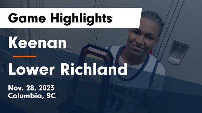 Watch this highlight video of the Keenan (Columbia, SC) girls basketball team in its game Keenan  vs Lower Richland  Game Highlights - Nov. 28, 2023 on Nov 28, 2023