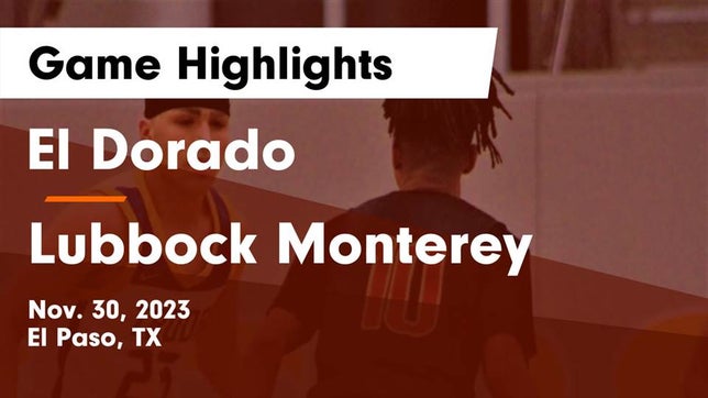 Watch this highlight video of the El Dorado (El Paso, TX) basketball team in its game El Dorado  vs Lubbock Monterey  Game Highlights - Nov. 30, 2023 on Nov 30, 2023