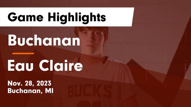 Watch this highlight video of the Buchanan (MI) basketball team in its game Buchanan  vs Eau Claire  Game Highlights - Nov. 28, 2023 on Nov 28, 2023