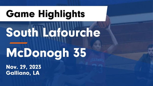 Watch this highlight video of the South Lafourche (Galliano, LA) girls basketball team in its game South Lafourche  vs McDonogh 35  Game Highlights - Nov. 29, 2023 on Nov 29, 2023