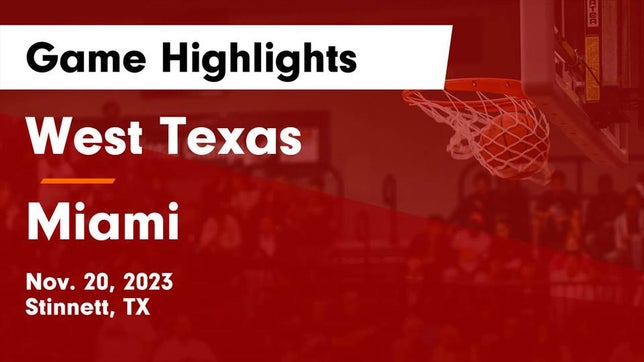 Watch this highlight video of the West Texas (Stinnett, TX) basketball team in its game West Texas  vs Miami  Game Highlights - Nov. 20, 2023 on Nov 20, 2023