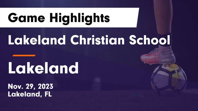 Watch this highlight video of the Lakeland Christian (Lakeland, FL) soccer team in its game Lakeland Christian School vs Lakeland  Game Highlights - Nov. 29, 2023 on Nov 29, 2023
