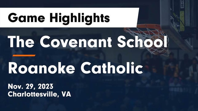 Watch this highlight video of the The Covenant (Charlottesville, VA) basketball team in its game The Covenant School vs Roanoke Catholic  Game Highlights - Nov. 29, 2023 on Nov 29, 2023