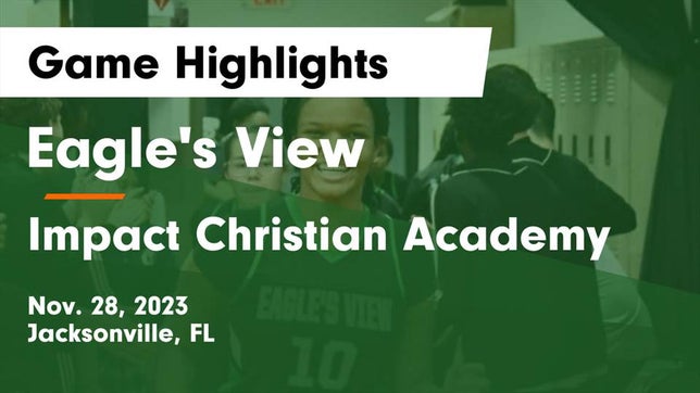 Watch this highlight video of the Eagle's View (Jacksonville, FL) girls basketball team in its game Eagle's View  vs Impact Christian Academy Game Highlights - Nov. 28, 2023 on Nov 28, 2023
