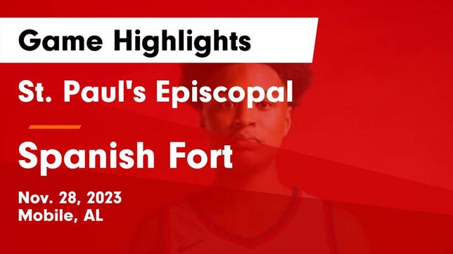 Watch this highlight video of the St. Paul's Episcopal (Mobile, AL) basketball team in its game St. Paul's Episcopal  vs Spanish Fort  Game Highlights - Nov. 28, 2023 on Nov 28, 2023