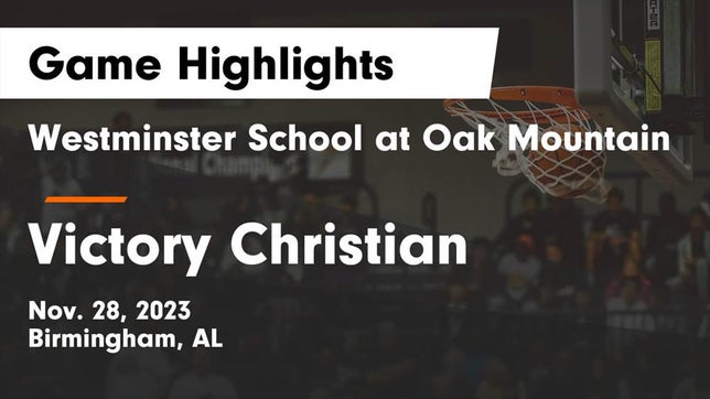 Watch this highlight video of the Westminster School at Oak Mountain (Birmingham, AL) girls basketball team in its game Westminster School at Oak Mountain  vs Victory Christian  Game Highlights - Nov. 28, 2023 on Nov 28, 2023