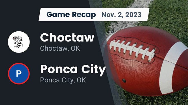 Watch this highlight video of the Choctaw (OK) football team in its game Recap: Choctaw  vs. Ponca City  2023 on Nov 2, 2023