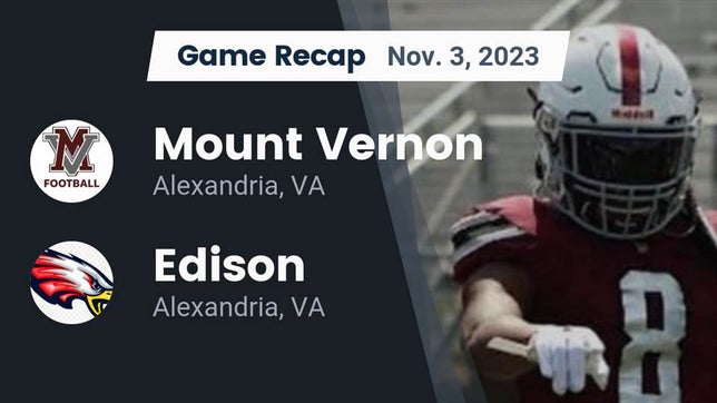 Watch this highlight video of the Mount Vernon (Alexandria, VA) football team in its game Recap: Mount Vernon   vs. Edison  2023 on Nov 3, 2023