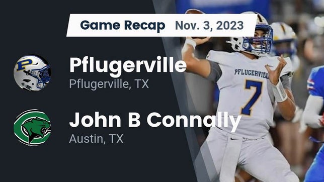 Watch this highlight video of the Pflugerville (TX) football team in its game Recap: Pflugerville  vs. John B Connally  2023 on Nov 3, 2023