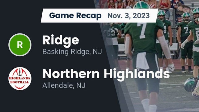 Watch this highlight video of the Ridge (Basking Ridge, NJ) football team in its game Recap: Ridge  vs. Northern Highlands  2023 on Nov 3, 2023