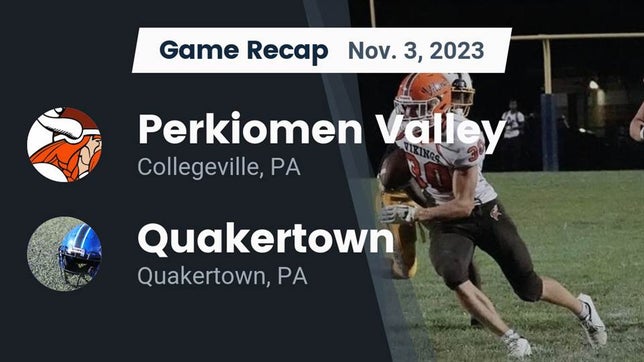 Watch this highlight video of the Perkiomen Valley (Collegeville, PA) football team in its game Recap: Perkiomen Valley  vs. Quakertown  2023 on Nov 3, 2023