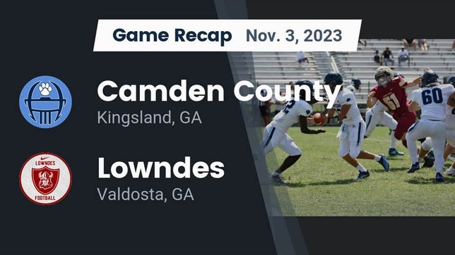 Watch this highlight video of the Camden County (Kingsland, GA) football team in its game Recap: Camden County  vs. Lowndes  2023 on Nov 3, 2023