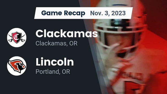 Watch this highlight video of the Clackamas (OR) football team in its game Recap: Clackamas  vs. Lincoln  2023 on Nov 3, 2023