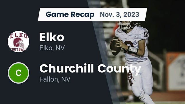 Watch this highlight video of the Elko (NV) football team in its game Recap: Elko  vs. Churchill County  2023 on Nov 3, 2023