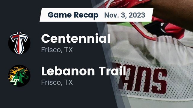 Watch this highlight video of the Centennial (Frisco, TX) football team in its game Recap: Centennial  vs. Lebanon Trail  2023 on Nov 3, 2023