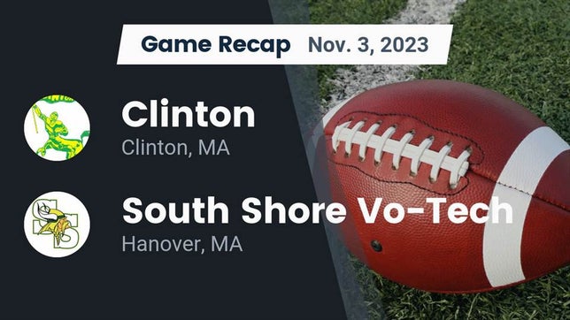 Watch this highlight video of the Clinton (MA) football team in its game Recap: Clinton  vs. South Shore Vo-Tech  2023 on Nov 3, 2023