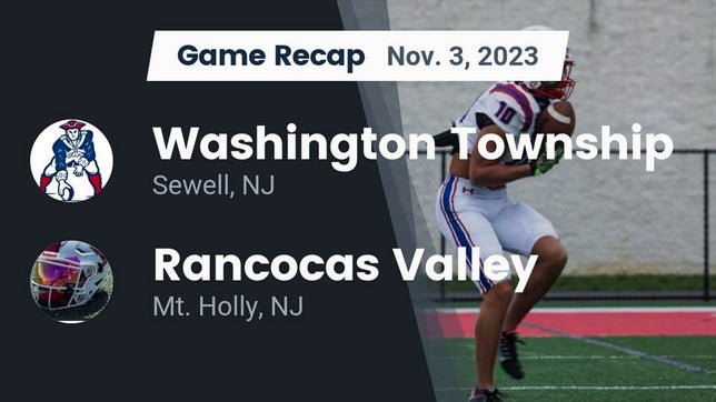 Watch this highlight video of the Washington Township (Sewell, NJ) football team in its game Recap: Washington Township  vs. Rancocas Valley  2023 on Nov 3, 2023