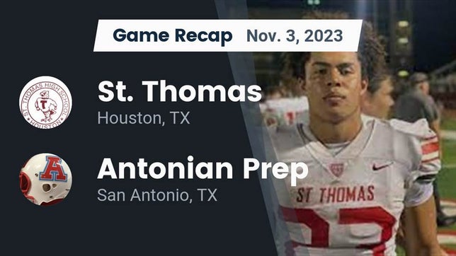 Watch this highlight video of the St. Thomas Catholic (Houston, TX) football team in its game Recap: St. Thomas  vs. Antonian Prep  2023 on Nov 3, 2023