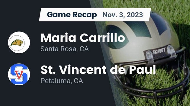 Watch this highlight video of the Maria Carrillo (Santa Rosa, CA) football team in its game Recap: Maria Carrillo  vs. St. Vincent de Paul 2023 on Nov 3, 2023