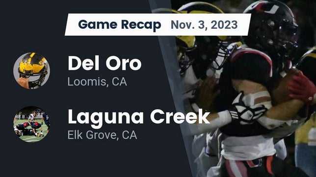 Watch this highlight video of the Del Oro (Loomis, CA) football team in its game Recap: Del Oro  vs. Laguna Creek  2023 on Nov 3, 2023