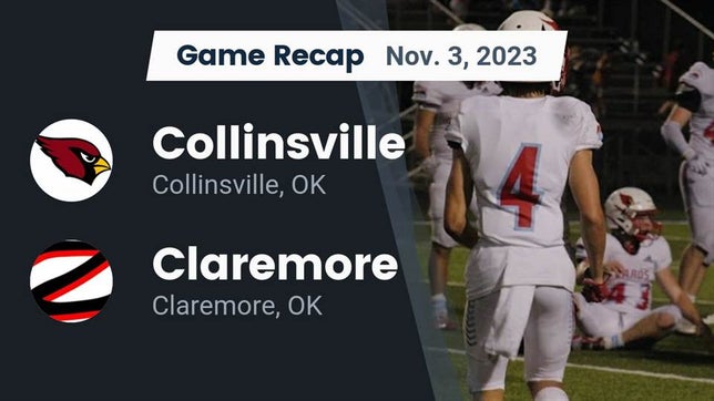 Watch this highlight video of the Collinsville (OK) football team in its game Recap: Collinsville  vs. Claremore  2023 on Nov 3, 2023