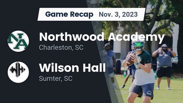 Watch this highlight video of the Northwood Academy (Charleston, SC) football team in its game Recap: Northwood Academy  vs. Wilson Hall  2023 on Nov 3, 2023