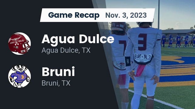 Watch this highlight video of the Agua Dulce (TX) football team in its game Recap: Agua Dulce  vs. Bruni  2023 on Nov 3, 2023