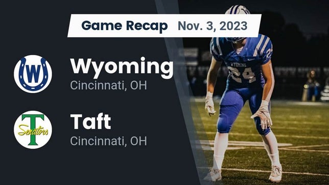 Watch this highlight video of the Wyoming (Cincinnati, OH) football team in its game Recap: Wyoming  vs. Taft  2023 on Nov 3, 2023