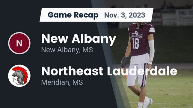 Watch this highlight video of the New Albany (MS) football team in its game Recap: New Albany  vs. Northeast Lauderdale  2023 on Nov 3, 2023