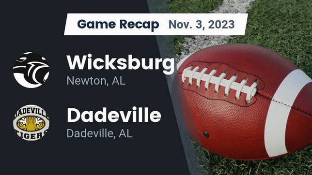 Watch this highlight video of the Wicksburg (Newton, AL) football team in its game Recap: Wicksburg  vs. Dadeville  2023 on Nov 3, 2023