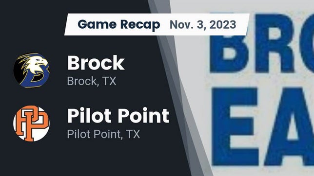Watch this highlight video of the Brock (TX) football team in its game Recap: Brock  vs. Pilot Point  2023 on Nov 3, 2023