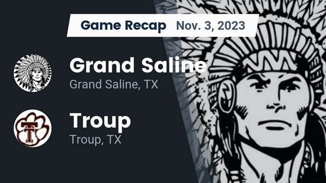 Watch this highlight video of the Grand Saline (TX) football team in its game Recap: Grand Saline  vs. Troup  2023 on Nov 3, 2023