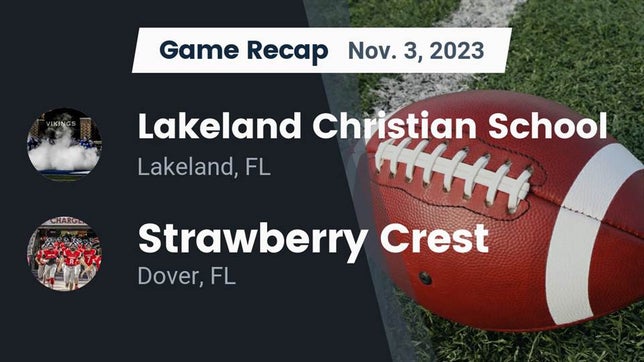 Watch this highlight video of the Lakeland Christian (Lakeland, FL) football team in its game Recap: Lakeland Christian School vs. Strawberry Crest  2023 on Nov 3, 2023