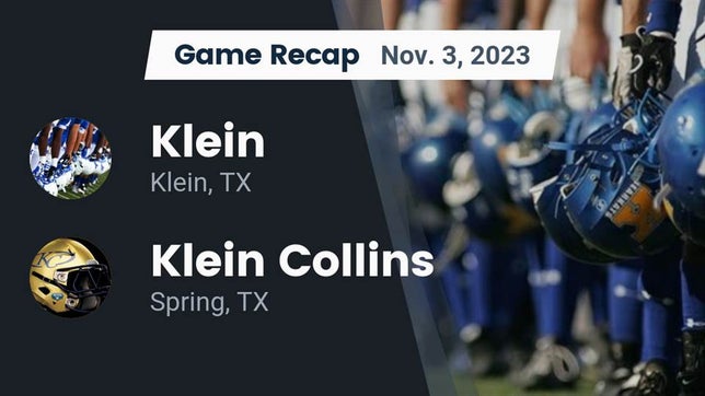 Watch this highlight video of the Klein (TX) football team in its game Recap: Klein  vs. Klein Collins  2023 on Nov 3, 2023