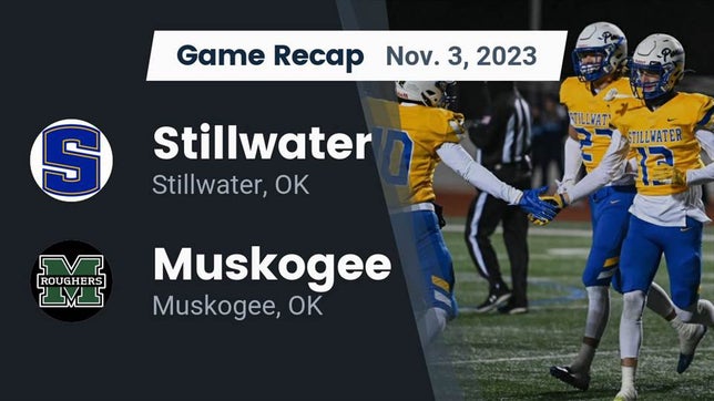 Watch this highlight video of the Stillwater (OK) football team in its game Recap: Stillwater  vs. Muskogee  2023 on Nov 3, 2023