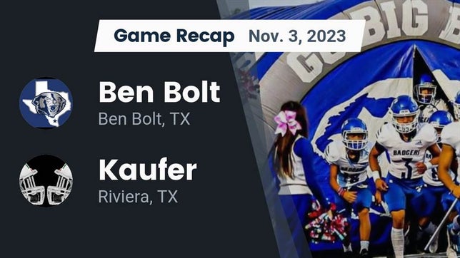 Watch this highlight video of the Ben Bolt (TX) football team in its game Recap: Ben Bolt  vs. Kaufer  2023 on Nov 3, 2023