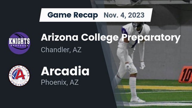 Watch this highlight video of the Arizona College Prep (Chandler, AZ) football team in its game Recap: Arizona College Preparatory  vs. Arcadia  2023 on Nov 3, 2023