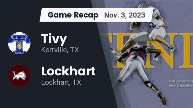 Watch this highlight video of the Tivy (Kerrville, TX) football team in its game Recap: Tivy  vs. Lockhart  2023 on Nov 3, 2023