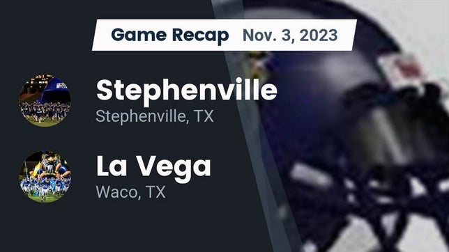 Watch this highlight video of the Stephenville (TX) football team in its game Recap: Stephenville  vs. La Vega  2023 on Nov 3, 2023