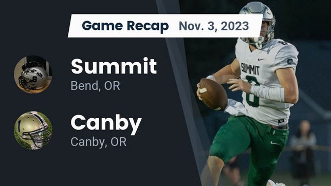 Watch this highlight video of the Summit (Bend, OR) football team in its game Recap: Summit  vs. Canby  2023 on Nov 3, 2023