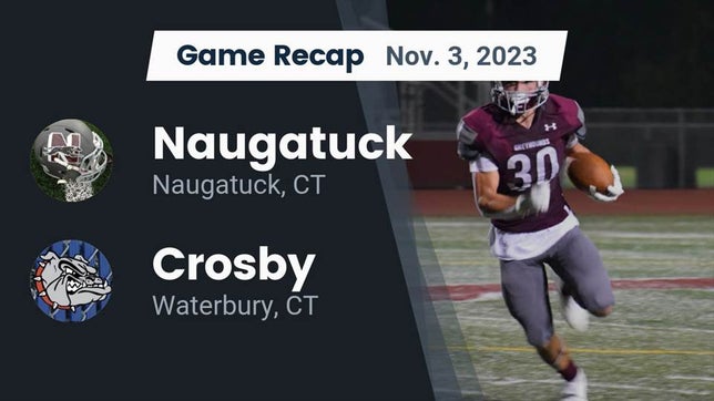 Watch this highlight video of the Naugatuck (CT) football team in its game Recap: Naugatuck  vs. Crosby  2023 on Nov 3, 2023