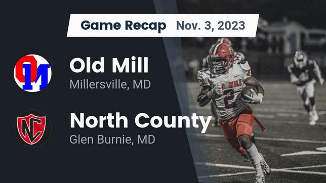 Watch this highlight video of the Old Mill (Millersville, MD) football team in its game Recap: Old Mill  vs. North County  2023 on Nov 3, 2023