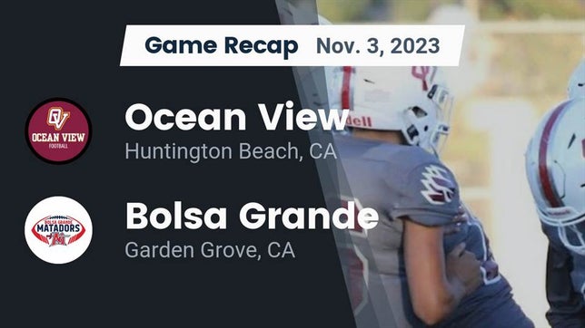 Watch this highlight video of the Ocean View (Huntington Beach, CA) football team in its game Recap: Ocean View  vs. Bolsa Grande  2023 on Nov 3, 2023