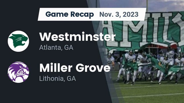 Watch this highlight video of the Westminster (Atlanta, GA) football team in its game Recap: Westminster  vs. Miller Grove  2023 on Nov 3, 2023