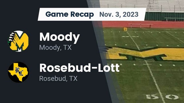 Watch this highlight video of the Moody (TX) football team in its game Recap: Moody  vs. Rosebud-Lott  2023 on Nov 3, 2023