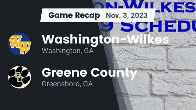 Watch this highlight video of the Washington-Wilkes (Washington, GA) football team in its game Recap: Washington-Wilkes  vs. Greene County  2023 on Nov 3, 2023