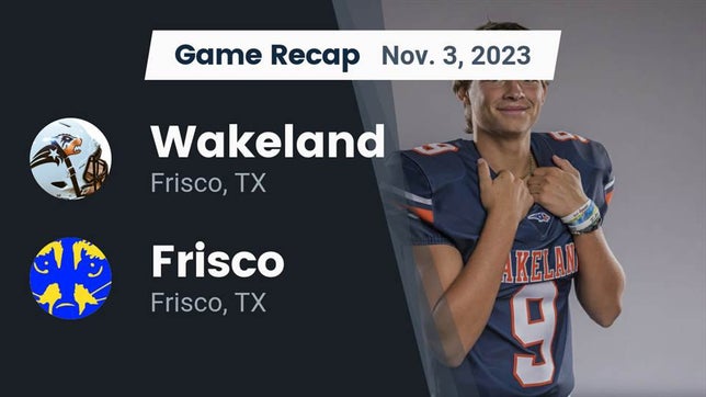 Watch this highlight video of the Wakeland (Frisco, TX) football team in its game Recap: Wakeland  vs. Frisco  2023 on Nov 3, 2023