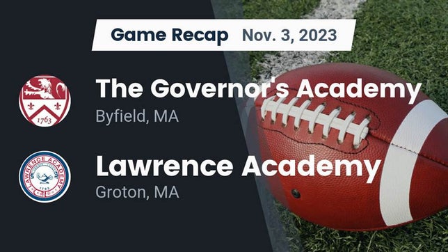 Watch this highlight video of the Governor's Academy (Byfield, MA) football team in its game Recap: The Governor's Academy vs. Lawrence Academy 2023 on Nov 3, 2023