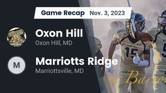 Watch this highlight video of the Oxon Hill (MD) football team in its game Recap: Oxon Hill  vs. Marriotts Ridge  2023 on Nov 3, 2023